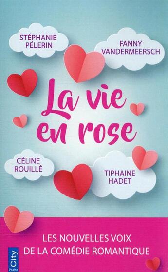 Couverture du livre « La vie en rose » de Tiphaine Hadet et Fanny Vandermeersch et Celine Rouille et Stephanie Pelerin aux éditions City