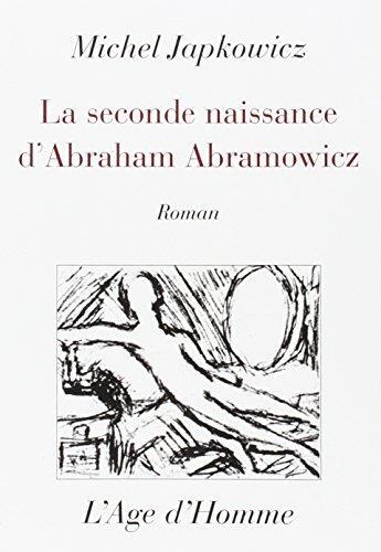 Couverture du livre « La seconde naissance d'Abraham Abramowicz » de Michel Japkowicz aux éditions L'age D'homme