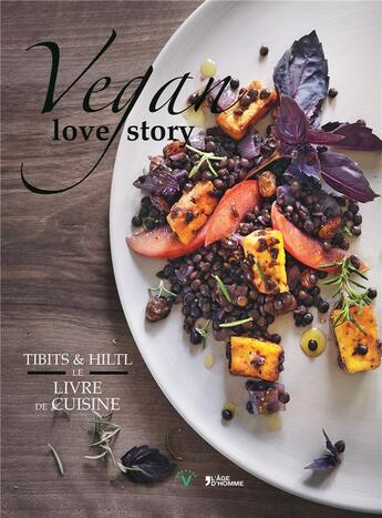 Couverture du livre « Une histoire d'amour vegane, tibits hiltl : le livre de cuisine » de Rolf Hiltl et Reto Frei et Juliette Chretien aux éditions L'age D'homme V