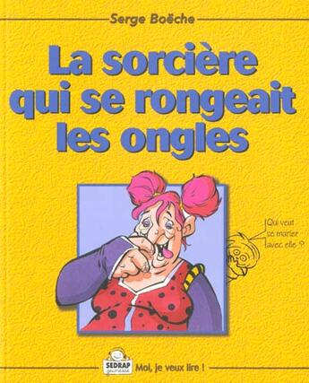 Couverture du livre « La sorciere qui se rongeait les ongles » de Serge Boeche aux éditions Sedrap