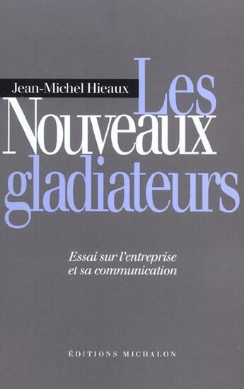 Couverture du livre « Les nouveaux gladiateurs » de Jean-Michel Hieaux aux éditions Michalon