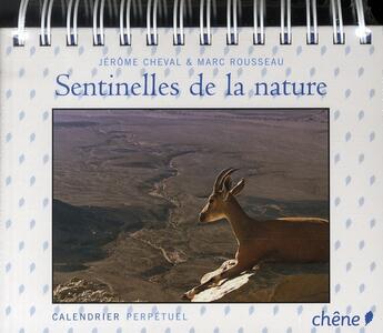 Couverture du livre « Calendrier perpétuel ; sentinelles de la nature » de Jerome Cheval et Marc Rousseau aux éditions Chene