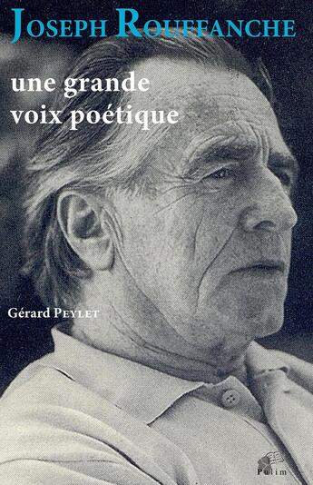 Couverture du livre « Joseph Rouffanche : Une grande voix poétique » de Gérard Peylet aux éditions Pu De Limoges