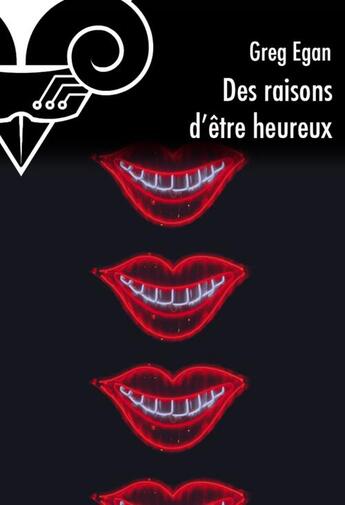 Couverture du livre « Des raisons d'être heureux » de Greg Egan aux éditions Le Belial
