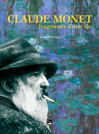Couverture du livre « Claude Monet, fragments d'une vie » de Gerard Poteau aux éditions Des Falaises