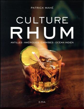 Couverture du livre « Culture rhum » de Patrick Mahe aux éditions Epa