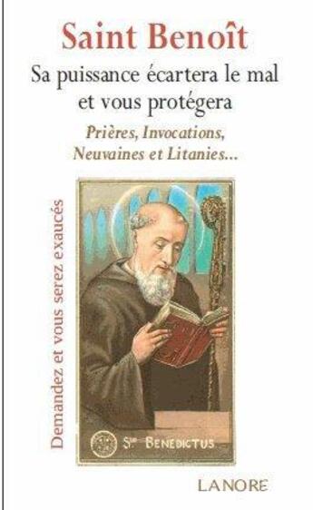 Couverture du livre « Saint Benoît ; sa puissance écartera le mal et vous protégera » de Ana Dos Santos aux éditions Lanore