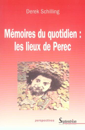 Couverture du livre « Memoires du quotidien, les lieux de perec » de Schilling Derek aux éditions Pu Du Septentrion