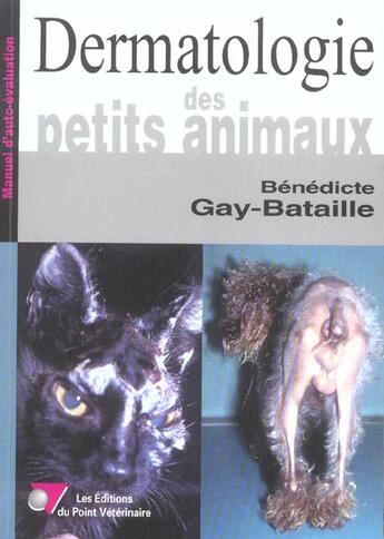 Couverture du livre « Dermatologie des petits animaux » de Gay-Bataille B. aux éditions Le Point Veterinaire