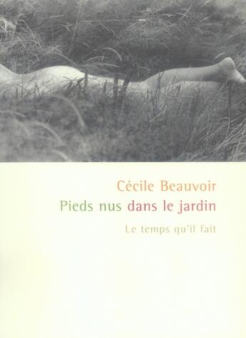 Couverture du livre « Pieds nus dans le jardin » de Cecile Beauvoir aux éditions Le Temps Qu'il Fait