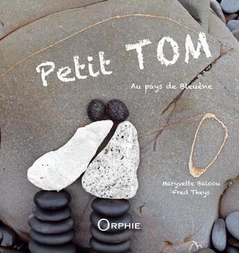 Couverture du livre « Petit Tom au pays de Bleuène » de Fred Theys et Maryvette Balcou aux éditions Orphie