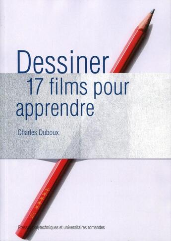 Couverture du livre « Dessiner ; 17 films pour apprendre » de Charles Duboux aux éditions Ppur