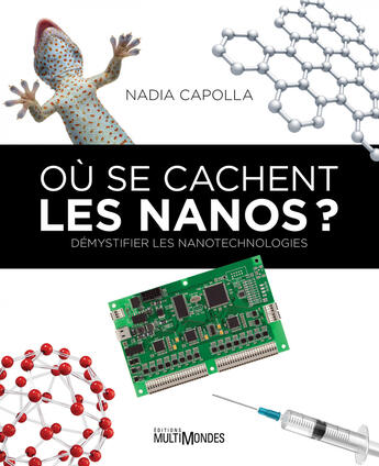 Couverture du livre « Où se cachent les nanos ? démystifier les nanotechnologies » de Nadia Capolla aux éditions Editions Multimondes