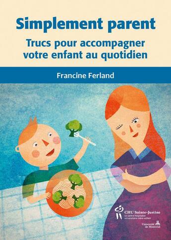 Couverture du livre « Simplement parent ; trucs pour accompagner votre enfant au quotidien » de Francine Ferland aux éditions Sainte Justine