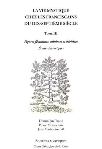 Couverture du livre « La vie mystique chez les Franciscains du XVIIe siècle Tome 3 » de Dominique Tronc aux éditions Paroisse Et Famille