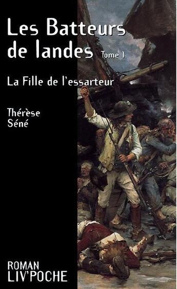 Couverture du livre « Le batteurs de landes t.1 ; la fille de l'essarteur » de Therese Sene aux éditions Liv'editions