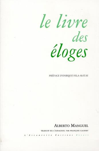 Couverture du livre « Le livre des éloges » de Alberto Manguel aux éditions Escampette