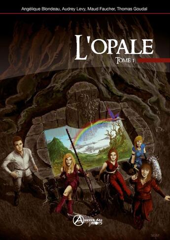 Couverture du livre « L'opale Tome 1 » de Audrey Levy et Maud Faucher et Thomas Goudal et Aurelie Blondeau aux éditions A L'aurore Des Mots