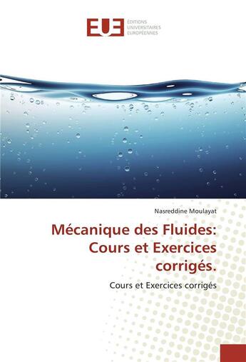 Couverture du livre « Mecanique des fluides: cours et exercices corriges. » de Moulayat Nasreddine aux éditions Editions Universitaires Europeennes