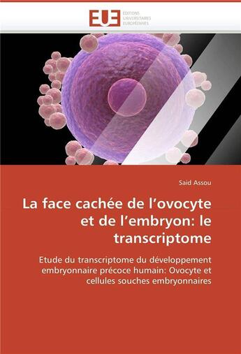 Couverture du livre « La face cachee de l'ovocyte et de l'embryon: le transcriptome » de Assou Said aux éditions Editions Universitaires Europeennes