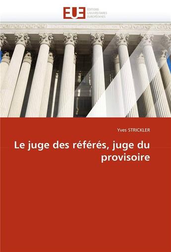 Couverture du livre « Le juge des referes, juge du provisoire » de Yves Strickler aux éditions Editions Universitaires Europeennes