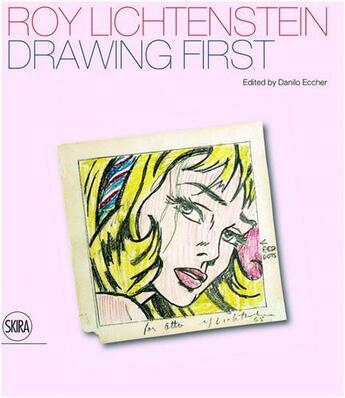 Couverture du livre « Roy lichtenstein drawing first » de Eccher Danilo aux éditions Skira