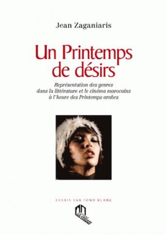 Couverture du livre « Un printemps de désirs ; représentation des genres dans la littérature » de Jean Zaganiaris aux éditions Eddif Maroc