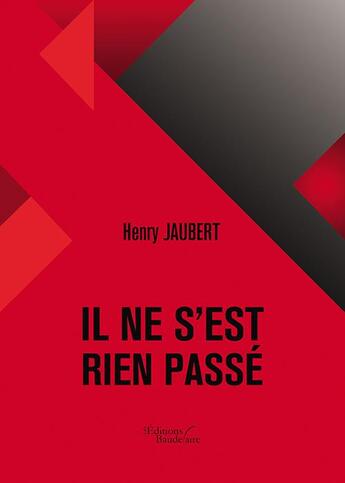 Couverture du livre « Il ne s'est rien passé » de Henry Jaubert aux éditions Baudelaire