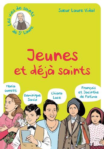 Couverture du livre « Jeunes et déjà saints : Dominique Savio, Maria Goretti, Chiara Luce, François et Jacinthe de Fatima » de Laure Vidal aux éditions Des Beatitudes