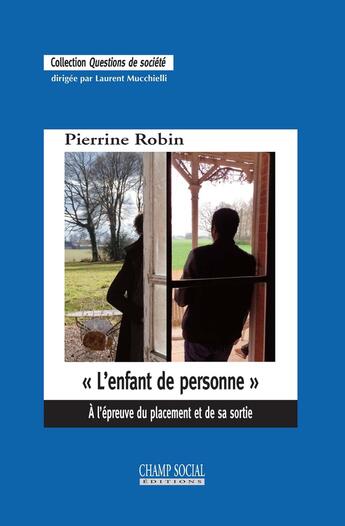 Couverture du livre « L'enfant de personne ; à l'épreuve du placement et de sa sortie » de Pierrine Robin aux éditions Champ Social