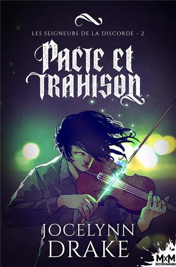 Couverture du livre « Les seigneurs de la discorde t.2 : pacte et trahison » de Jocelynn Drake aux éditions Mxm Bookmark