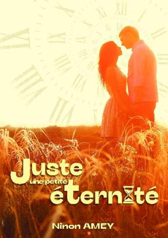 Couverture du livre « Juste une petite éternité » de Ninon Amey aux éditions Bookelis