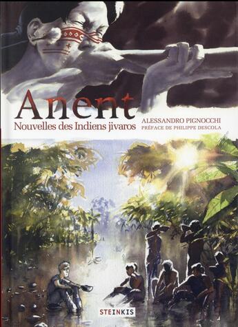 Couverture du livre « Anent ; nouvelles des indiens Jivaro » de Alessandro Pignocchi aux éditions Steinkis