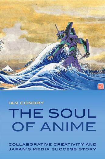 Couverture du livre « The soul of anime ; collaborative creativity and Japan's media success story » de Ian Condry aux éditions Pu Du Texas