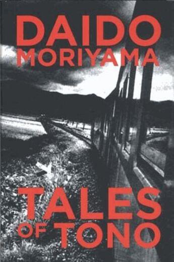 Couverture du livre « Daido moriyama tales of tono » de Daido Moriyama aux éditions Tate Gallery