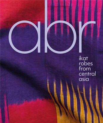 Couverture du livre « Abr : ikat robes from central Asia » de Tsareva Elena aux éditions Acc Art Books