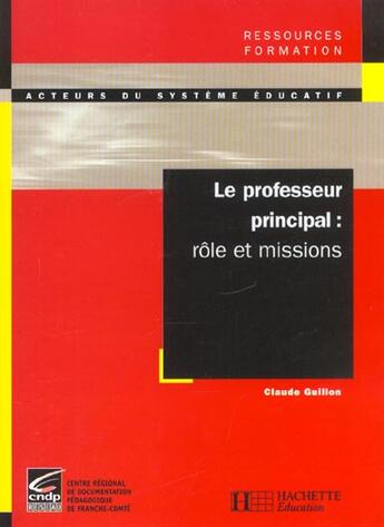 Couverture du livre « Le professeur principal - role et missions » de Claude Guillon aux éditions Hachette Education