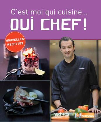 Couverture du livre « Oui chef ! t.6 ; c'est moi qui cuisine... » de Cyril Lignac aux éditions Hachette Pratique
