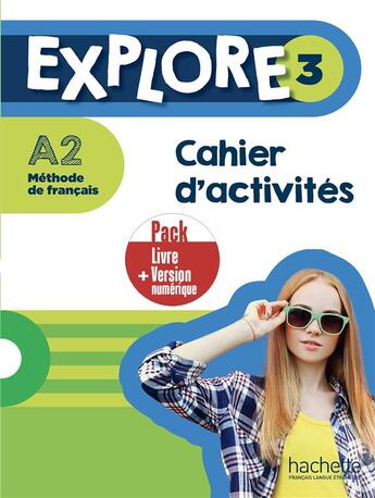 Couverture du livre « Explore 3 ; méthode de français ; cahier d'activités ; A2 » de Celine Himber et Fabienne Gallon aux éditions Hachette Fle