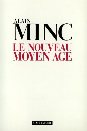 Couverture du livre « Le nouveau moyen age » de Alain Minc aux éditions Gallimard