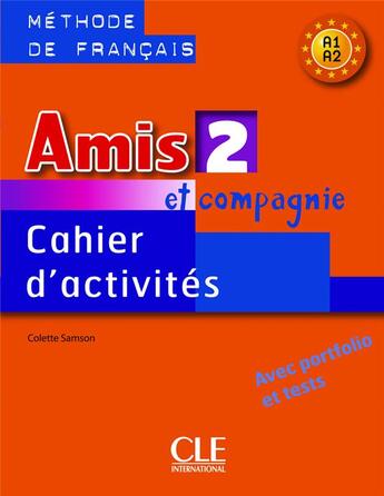 Couverture du livre « Amis et compagnie ; niveau 2 ; cahier d'activités » de Colette Samson aux éditions Cle International