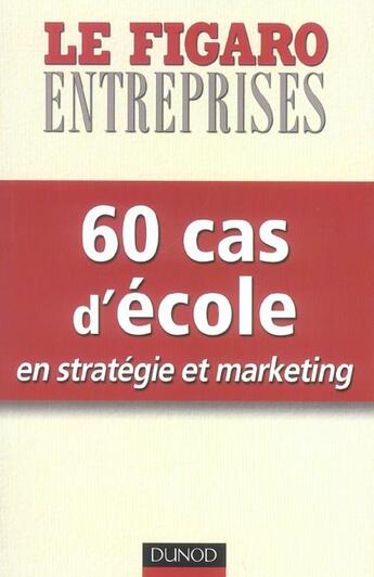 Couverture du livre « 60 cas d'école en stratégie et marketing » de  aux éditions Dunod