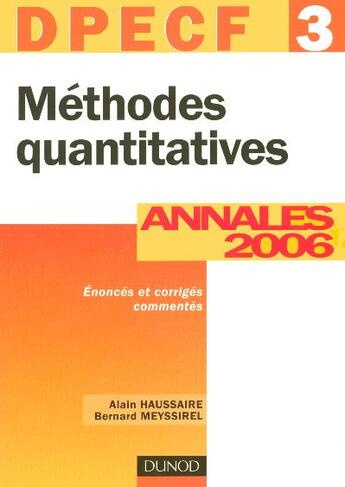 Couverture du livre « Dpecf 3 ; Methode Quantitative ; Annales Corrigees 2006 » de Alain Haussaire et Bernard Meyssirel aux éditions Dunod