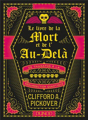 Couverture du livre « Le livre de la mort et de l 'au-delà ; de thanatos à la résurrection quantique » de Clifford A. Pickover aux éditions Dunod