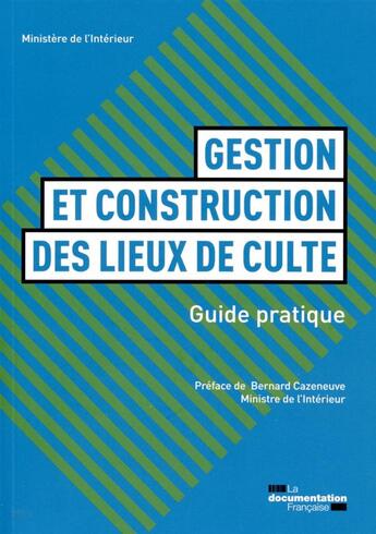 Couverture du livre « Guide de construction et de gestion des lieux de culte » de Ministere De L'Inter aux éditions Documentation Francaise