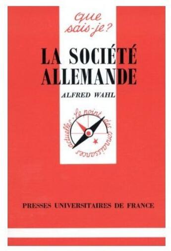 Couverture du livre « La société allemande » de Alfred Wahl aux éditions Que Sais-je ?