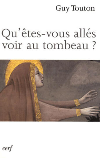 Couverture du livre « Qu'êtes-vous allés voir au tombeau ? » de Guy Touton aux éditions Cerf