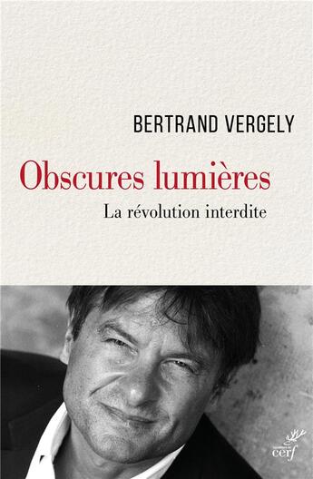 Couverture du livre « Obscures lumières ; la révolution interdite » de Bertrand Vergely aux éditions Cerf