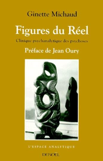 Couverture du livre « Les figures du réel ; clinique psychanalytique des psychoses » de Ginette Michaux aux éditions Denoel