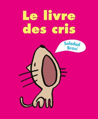 Couverture du livre « Le livre des cris » de Soledad Bravi aux éditions Ecole Des Loisirs